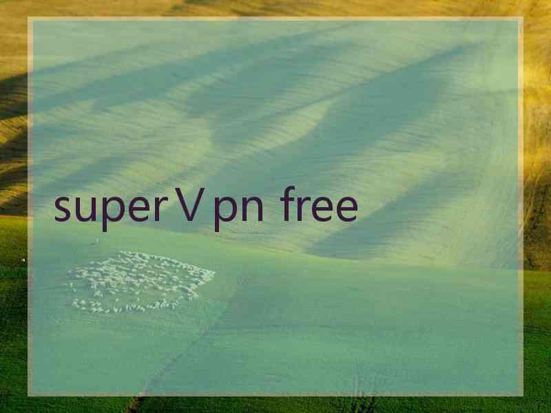 superⅤpn free