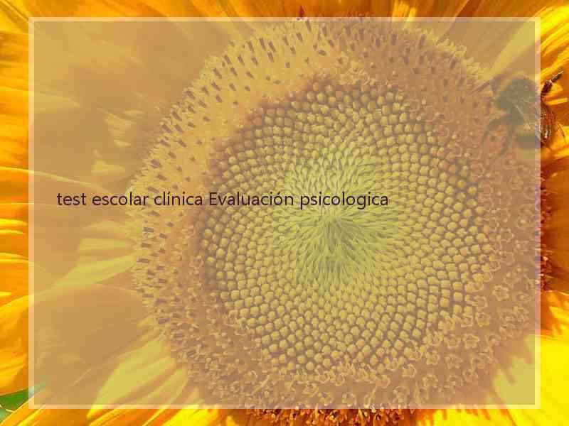 test escolar clínica Evaluación psicologica